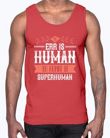 To err is human to admit it superhuman 100#- funny- Cotton Tank
