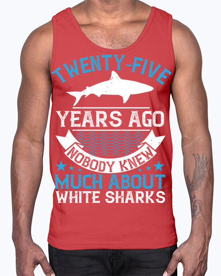 Twentyfive years ago nobody knew much about white sharks Style 10#- shark-fish- Cotton Tank