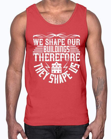 We shape our building therefore they shape us Style 467#- architect- Cotton Tank