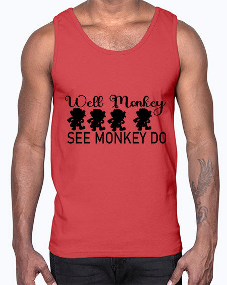 Well monkey see monkey do - monkey- Cotton Tank