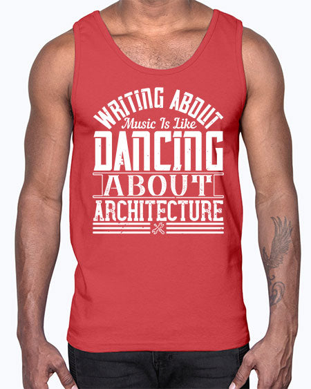 Writing about music is like dancing about architecture Style 480#- architect- Cotton Tank