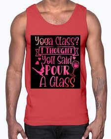 Yoga Class I Thought You Said Pour A Glass  615#- yoga- Cotton Tank