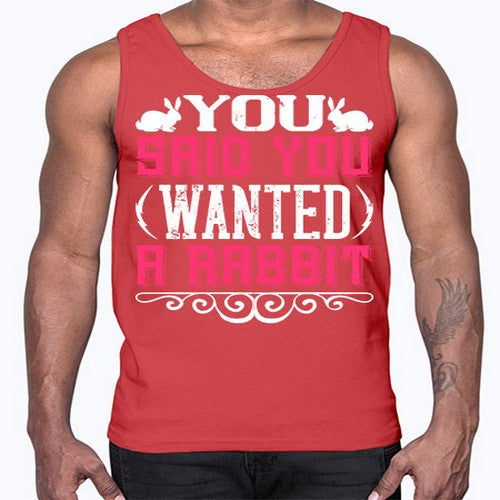 You Said You Wanted A Rabbit Style 5#- dogs- Cotton Tank
