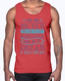 You are never too old to set another goal or to dream a new dream 1016#- general school- Cotton Tank