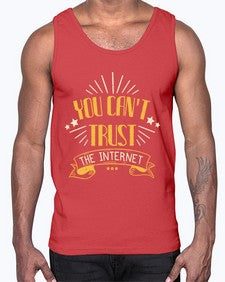 You cant trust the internet 34#- internet- Cotton Tank