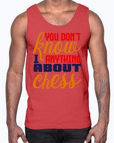 You dont know anything about chess 171#- chess- Cotton Tank
