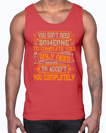 You dont need someone to complete you You only need someone to accept you completely Style 3#- pig- Cotton Tank