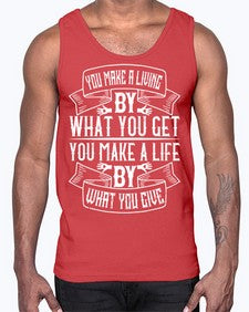 You make a living by what you get You make a life by what you give Style 6#- volunteer- Cotton Tank