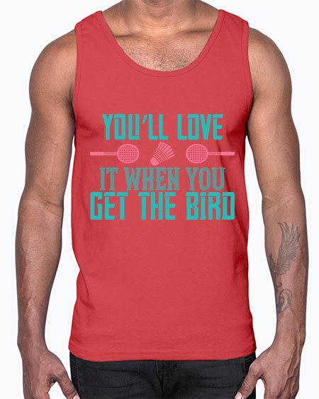 You’ll love it when you get the bird 1733#- badminton- Cotton Tank