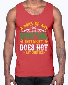 a man of my spiritual intensity does not eat corpsess 7#- vegan- Cotton Tank