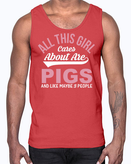 all this girl cares about are pigs and like maybe people Style 95#- pig- Cotton Tank