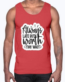 always late but worth the wait 230#- funny- Cotton Tank