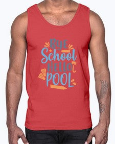 bye school hello pool 32#- general school- Cotton Tank