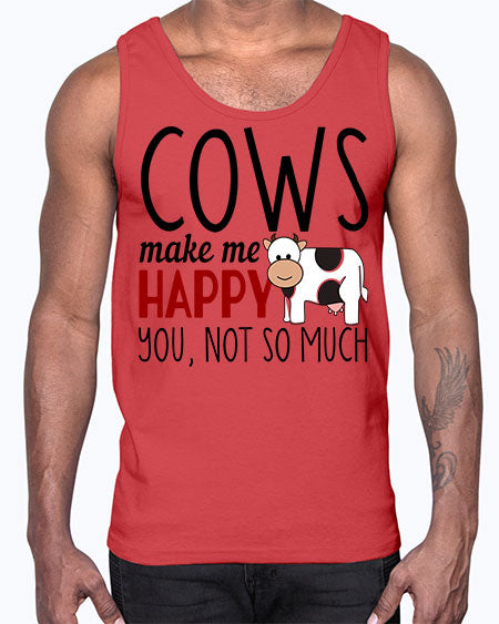 cows make me happy you not so much- cow- Cotton Tank