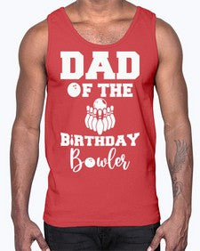 dad of the birthday bowler 321#- bowling- Cotton Tank