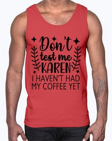 dont test me karen i havent had my coffee yet 400#- funny- Cotton Tank