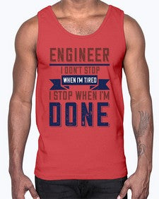 engineer i dont stop when im tired i stop when im done Style 142#- engineer- Cotton Tank