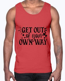 get out of your own way Style 112#- motivation- Cotton Tank