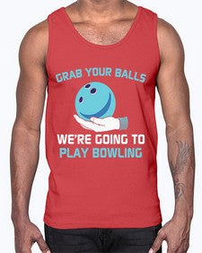 grab your balls were gonna 494#- bowling- Cotton Tank
