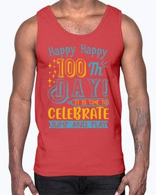 happy happy one hundredth day it is time to celebrate jump and play 239#- one hundred days- Cotton Tank
