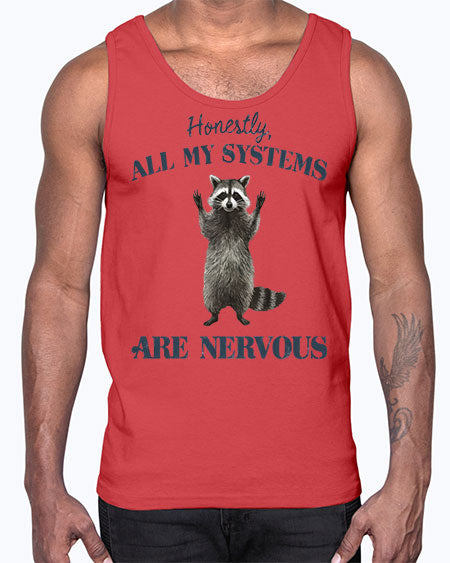 honestly all my systems are nervous 19#- raccoon- Cotton Tank