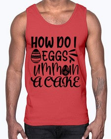 how do i eggs umm in a cake 25#- funny- Cotton Tank