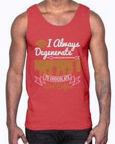 i always degenerate to chocolate and coffee 195#- chocolate- Cotton Tank