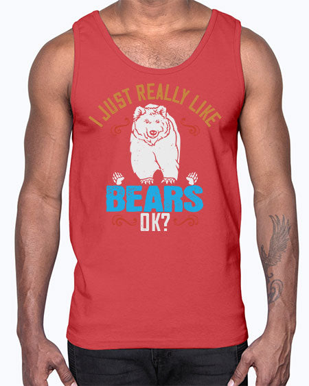 i just really like bears ok 137#- bears - animals- Cotton Tank