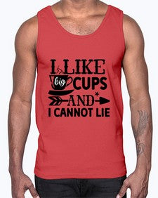 i like big cups and i cannot lie 1122#- tea- Cotton Tank