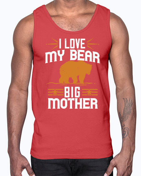 i love my big mother bear 139#- bears - animals- Cotton Tank