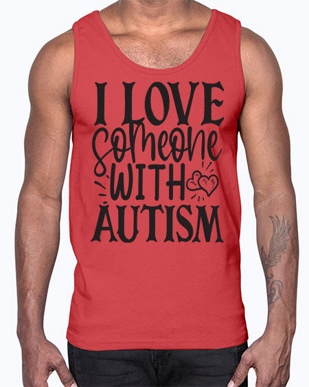 i love someone with autism 665#- autism- Cotton Tank