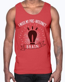 i miss my preinternet brain 74#- internet- Cotton Tank