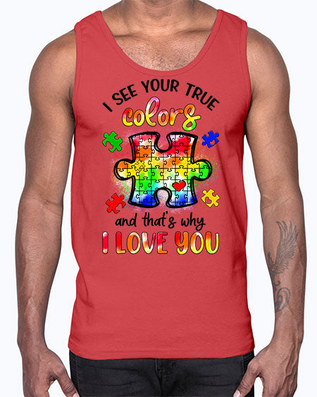 i see your true colors and thats why- autism- Cotton Tank