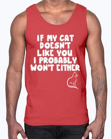 if my cat doesnt like you i probably wont either- cats- Cotton Tank