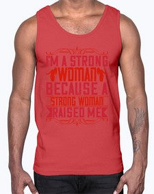 im a strong woman because a strong woman raised me 354#- parents day- Cotton Tank