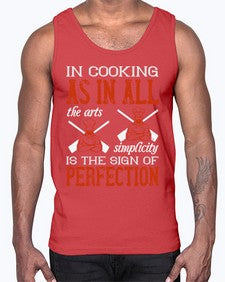 in cooking as in all the arts simplicity is the sign of perfection 276#- cooking- Cotton Tank