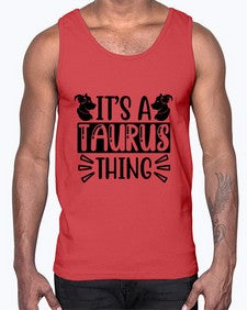 its a taurus thing 272#- taurus- Cotton Tank