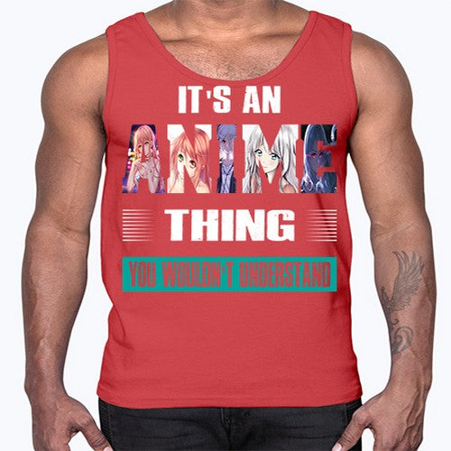 its an thing you wouldnt understand252#- anime- Cotton Tank