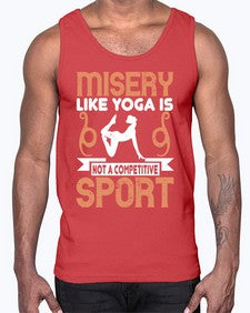 misery like yoga is not a competitive sport  425#- yoga- Cotton Tank