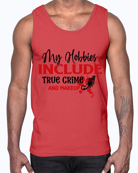 my hobbies include true crime and makeup 2#-makeup Cotton Tank
