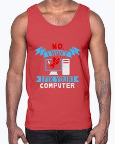 no i wont fix your computer 20#- computer- Cotton Tank