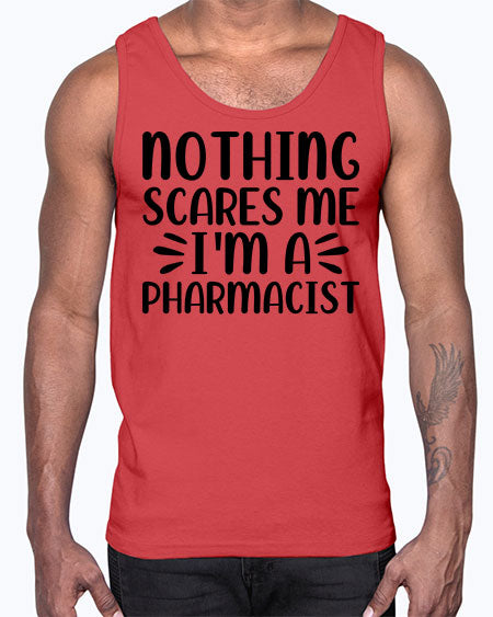 nothing scares me im a pharmacist 1140#- pharmacist- Cotton Tank