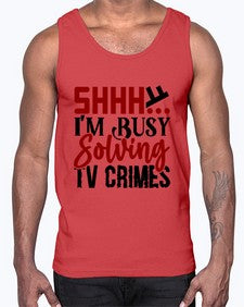 shhh im busy solving tv crimes 1040#- true crime- Cotton Tank