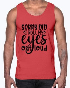 sorry did i roll my eyes out loud 86#- graphic- Cotton Tank