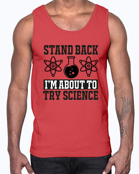 stand back i m about to try science 33#- general science- Cotton Tank