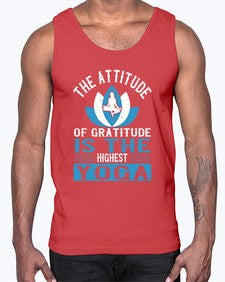 the attitude of gratitude is the highest yoga  545#- yoga- Cotton Tank