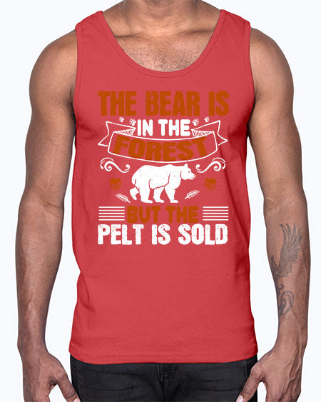 the bear is in the forest but the pelt is sold 267#- bears - animals- Cotton Tank