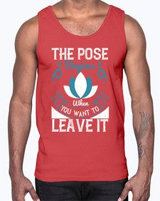 the pose begins when you want to leave it  560#- yoga- Cotton Tank