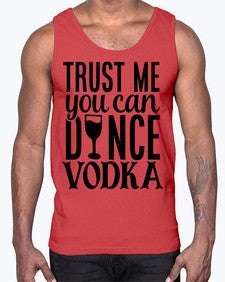 trust me you can dance vodka 102#- funny- Cotton Tank