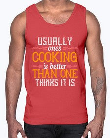 usually ones cooking is better than one thinks it is 451#- cooking- Cotton Tank